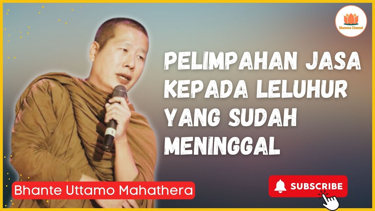 PELIMPAHAN JASA PADA LELUHUR YANG SUDAH MENINGGAL || BHANTE UTTAMO MAHATHERA || DHAMMA CHANNEL