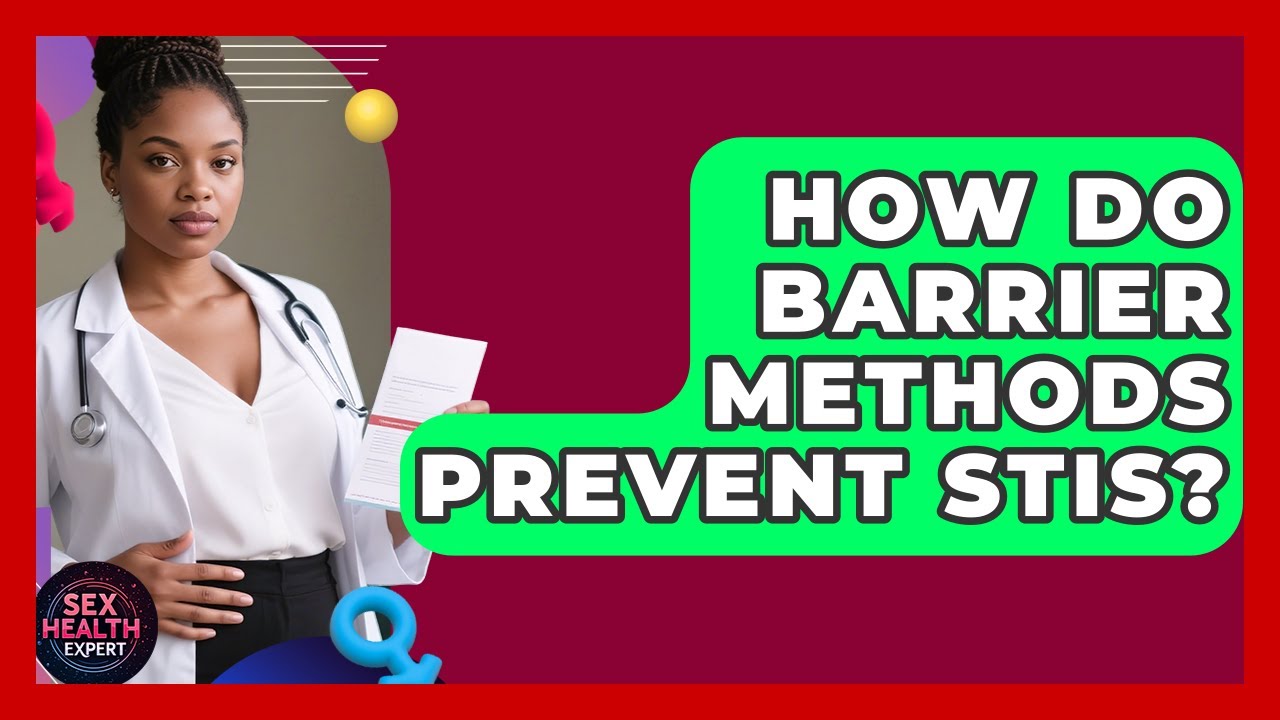 How Do Barrier Methods Prevent STIs? - Sex Health Expert