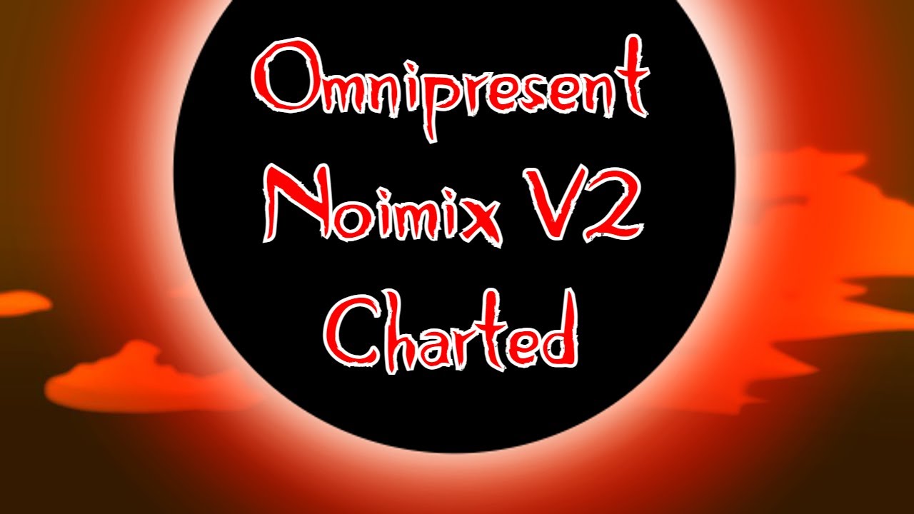 Omnipresent (Noimix V2) | My Chart | Friday Night Funkin'