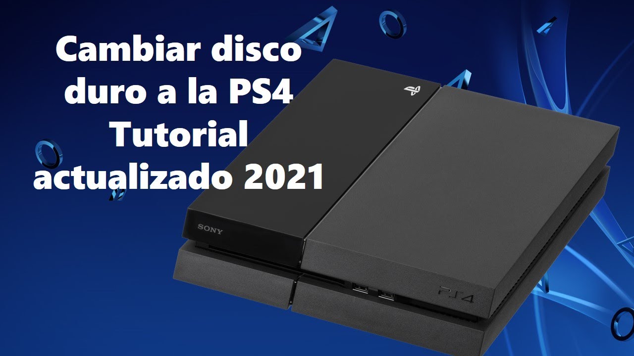 Cómo cambiar el disco duro a tu PS4 por uno con mayor capacidad. Guía actualizada año 2021