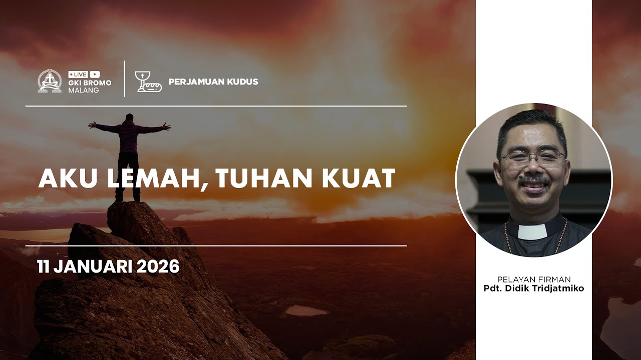 Ibadah Minggu 11 Januari 2026 | AKU LEMAH, TUHAN KUAT | GKI Bromo - Malang