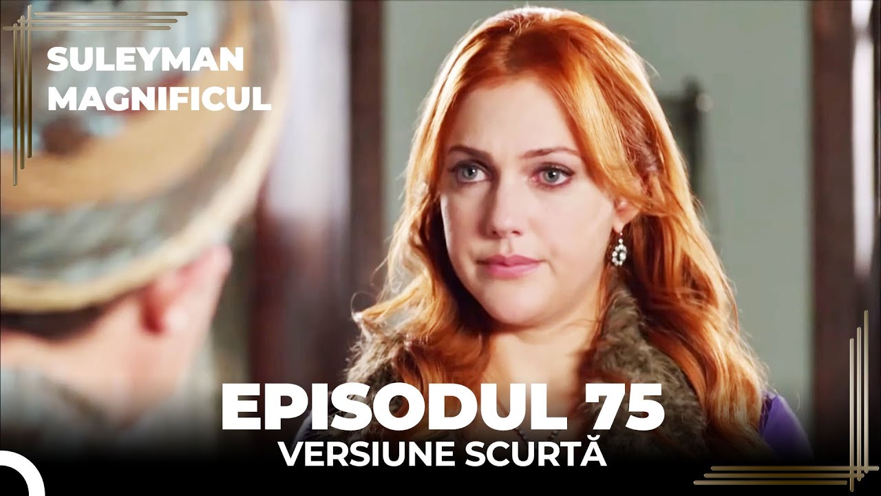 Suleyman Magnificul | Episodul 75 (Versiune Scurtă)