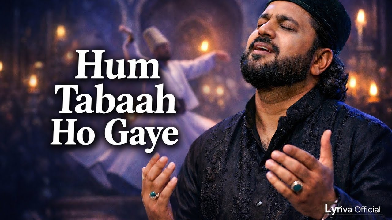 Hum Tabaah Ho Gaye | Heart Touching Sufi Qawwali Song 2026 | Soulful Sad Song | Lyriva Official