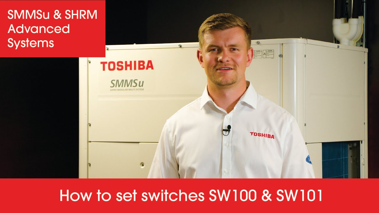 How to Set Switches SW100 & SW101 on the Toshiba SMMSu and SHRM Advanced Systems