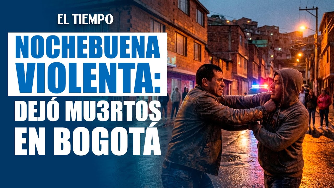 Nochebuena marcada por la intolerancia dejó mu3rt0s y heridos en Bogotá
