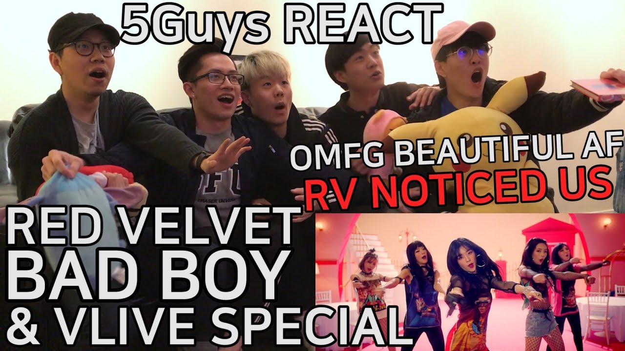 [THIRSTY FANBOYS] Red Velvet (레드벨벳) - Bad Boy (5Guys MV REACT) & VLIVE SPECIAL