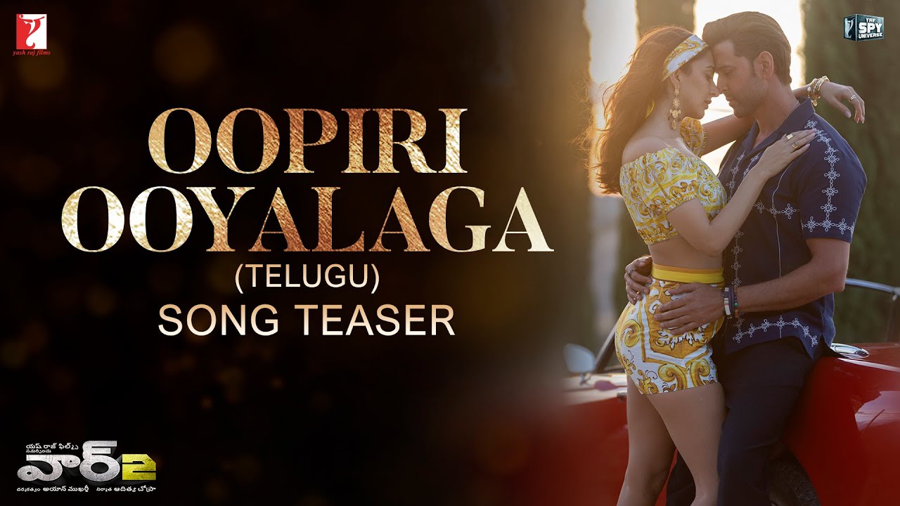 Oopiri Ooyalaga Song Teaser | WAR 2 | Hrithik Roshan, Kiara| Pritam, Shashwat, Nikhita| Chandrabose