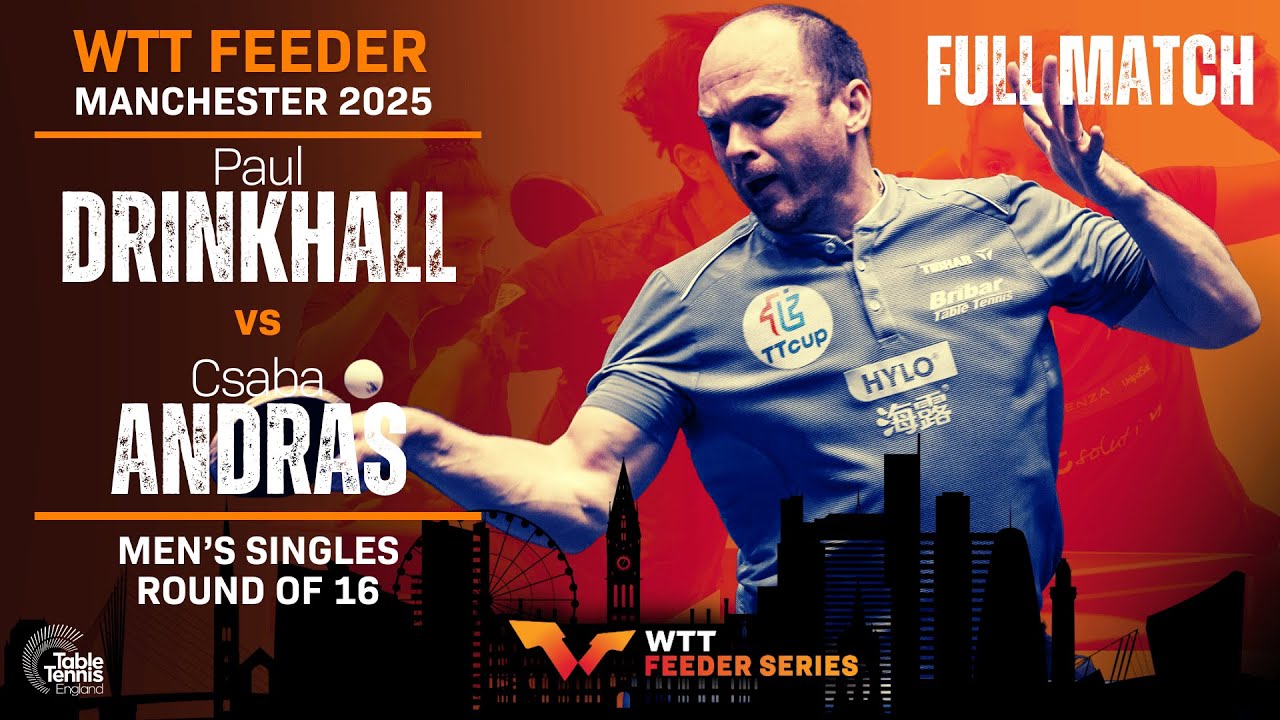 2025 WTT Feeder Manchester | Paul Drinkhall vs Csaba Andras | Men's Singles Round of 16