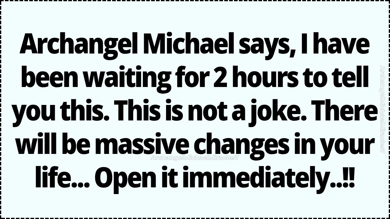 🕊️Archangel Michael says, I have been waiting for 2 hours to tell you this. This is not a joke...