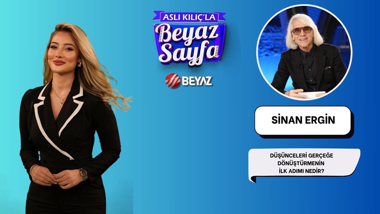 BEYAZ TV | ASLI KILIÇ'LA BEYAZ SAYFA | SİNAN ERGİN |