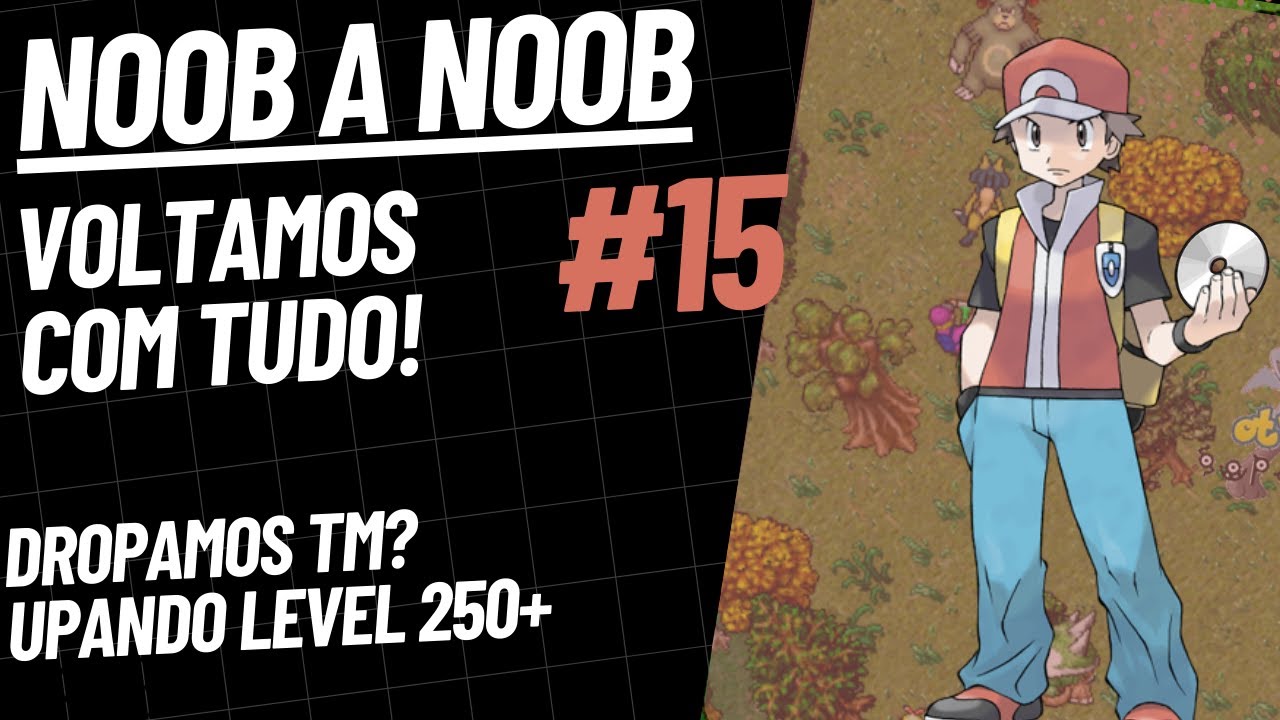 O RETORNO DO NOOB - DROPANDO TM EM VÍDEO? - OTPOKÉMON.COM - NOOB A NOOB #15