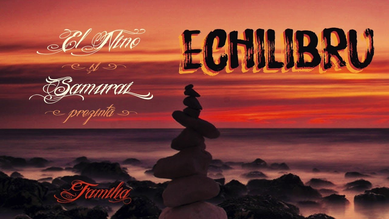 El Nino si Samurai - ECHILIBRU (prod. Shmirghel)
