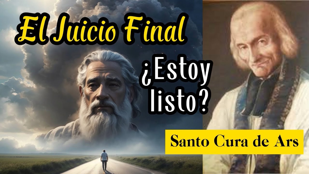 EL JUICIO FINAL |Santo Cura de Ars|Peregrinos Espirituales.
