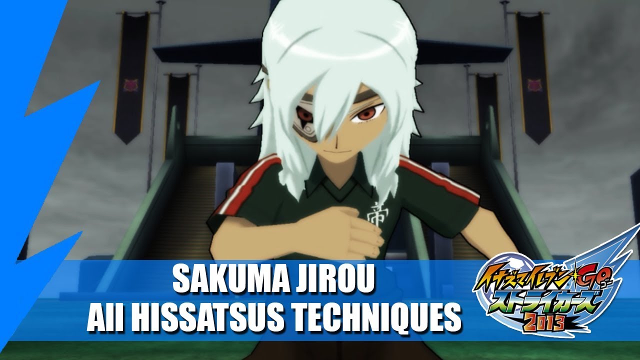 Sakuma Jirou - All Hissatsus Techniques | Inazuma eleven GO Strikers 2013