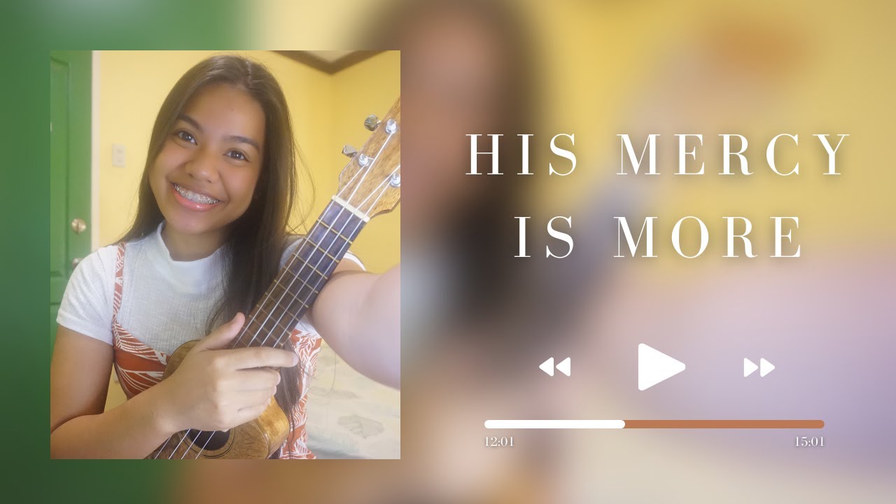 His Mercy Is More (ukulele cover + chords and lyrics)