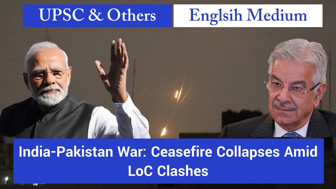 India-Pakistan War: Ceasefire Collapses Amid LoC Clashes | UPSC &b Others | World Affairs