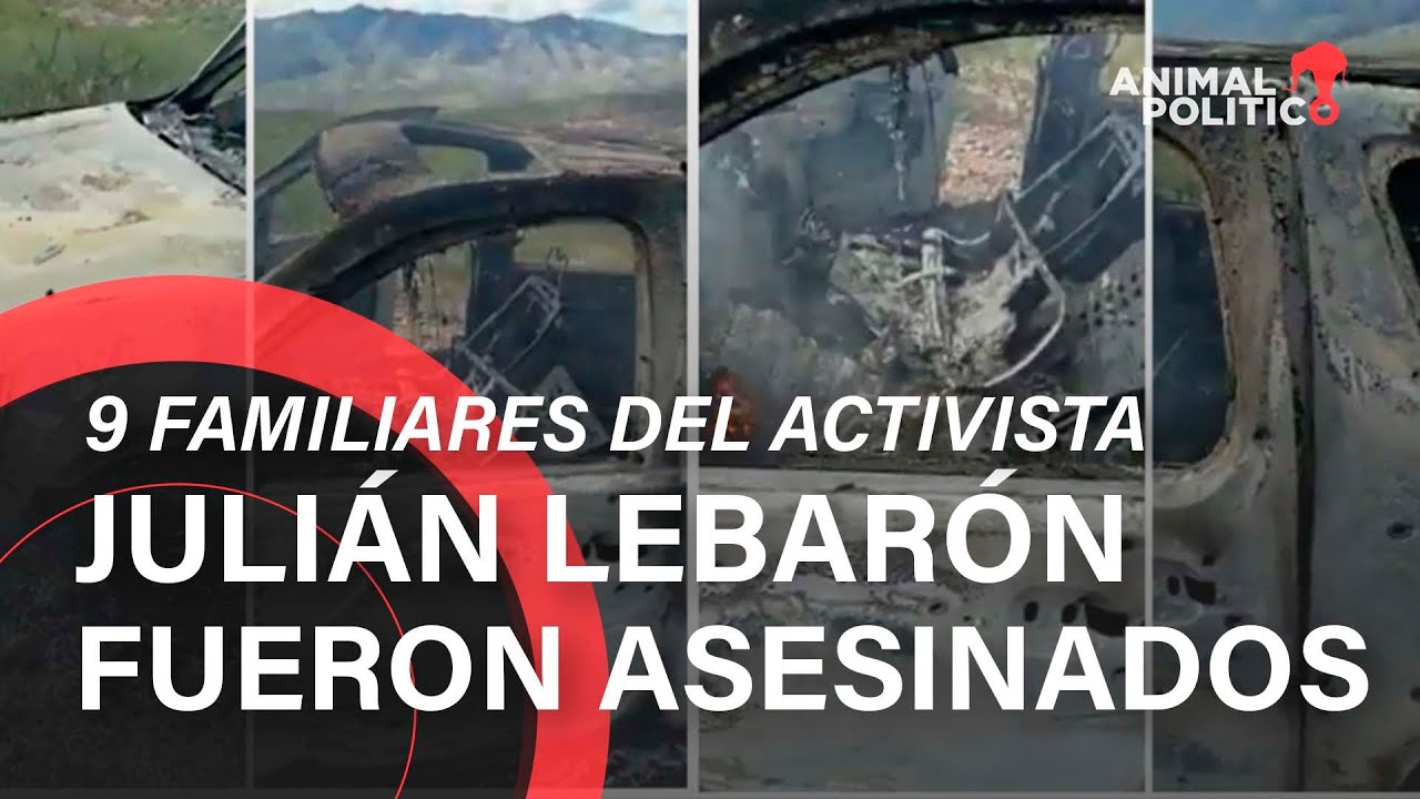 9 familiares del activista Juli&aacute;n LeBar&oacute;n fueron asesinados