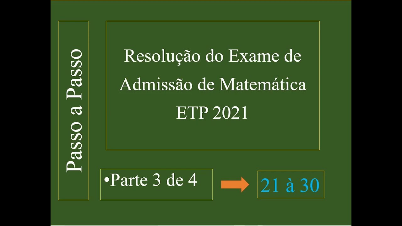 Resolução do exame de admissão de matemática ETP 2021 parte 3