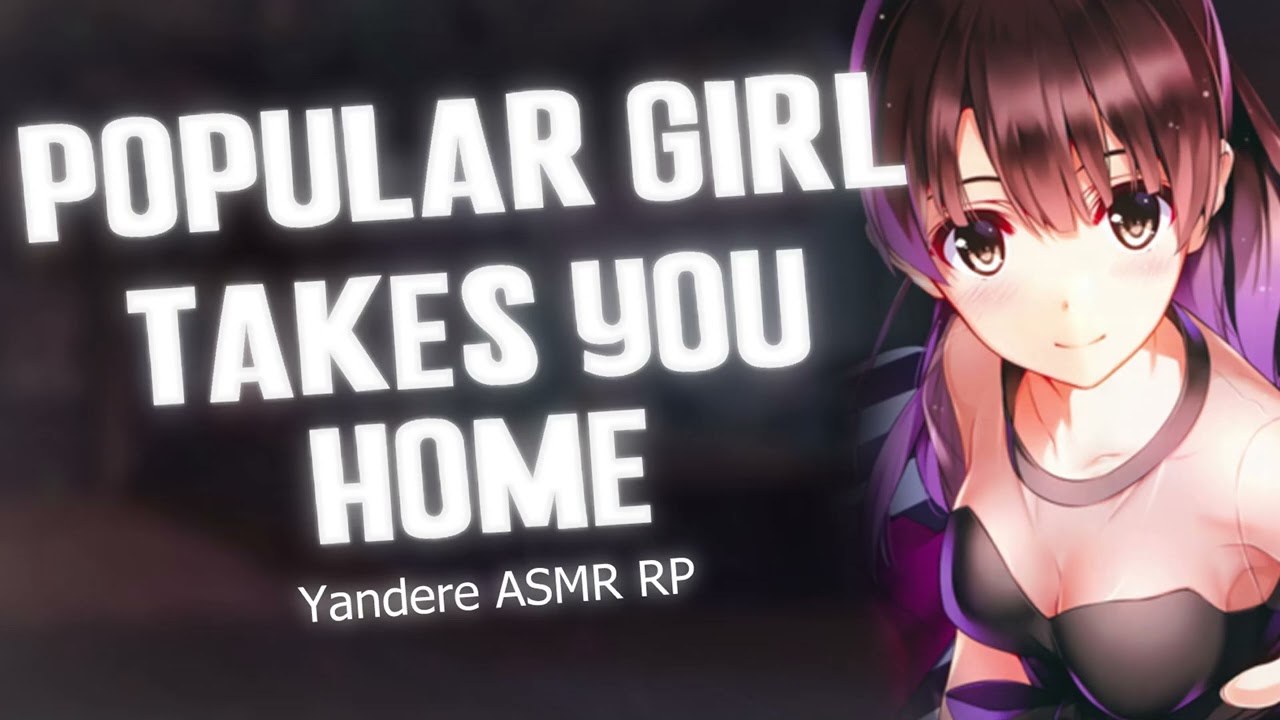 Popular Girl Takes You Home [ Yandere ] [ Sweet / Cute ] ASMR