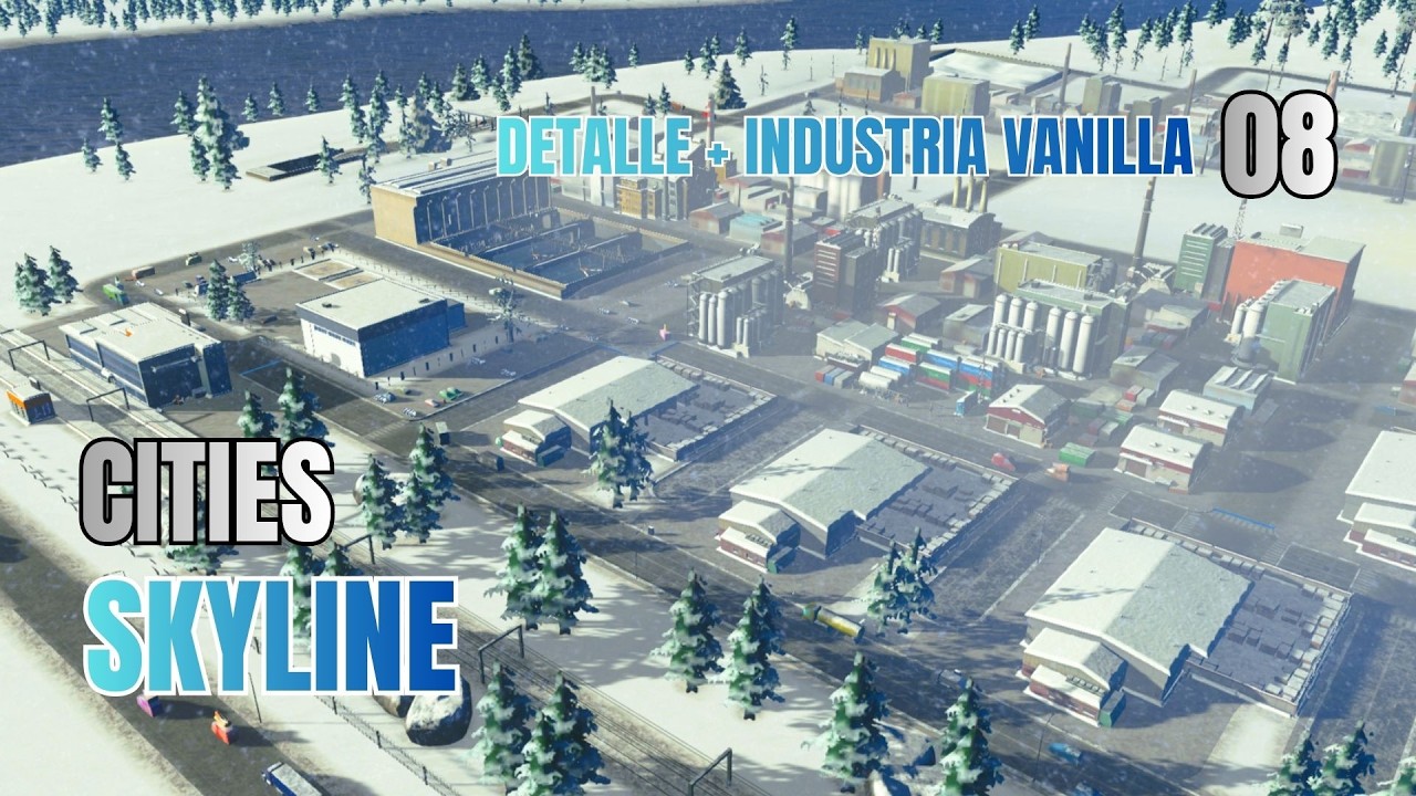 08 / DETALLANDO la zona INDUSTRIAL / TIMELAPSE / Cities Skyline 🏙️