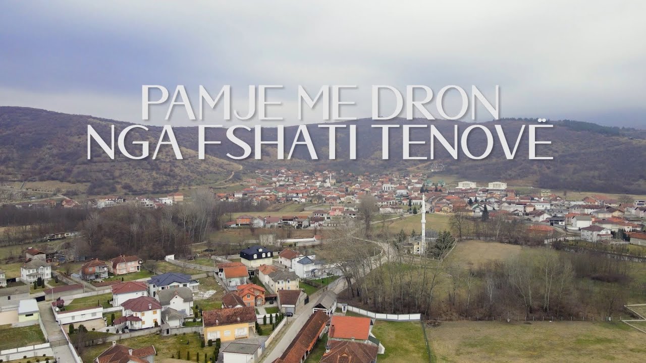 Fshati Tenovë - Pamje me Dron