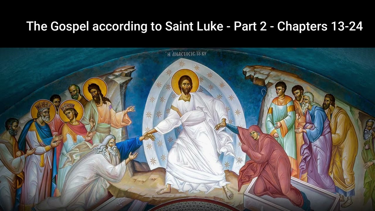 The Gospel according to Saint Luke - Part 2 - Chapters: 13-24