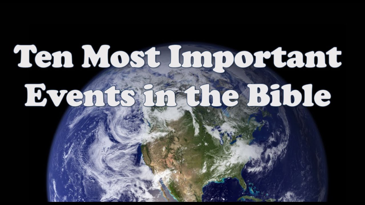 Ten Most Important Events in Bible History