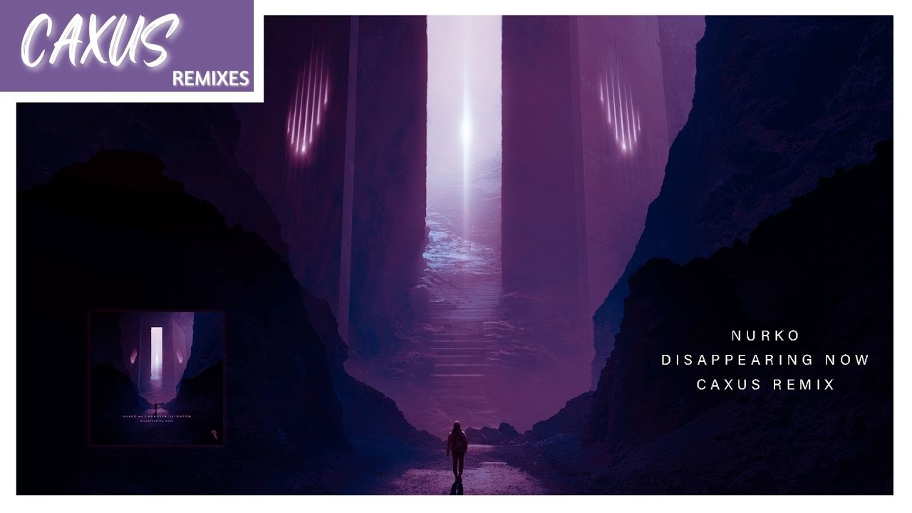 Disappearing Now Nurko Chandler Leighton (Caxus Remix)