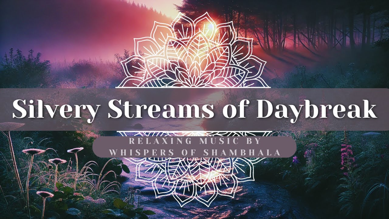 Silvery Streams of Daybreak 🌙 Enchanted Forest Ambience & Relaxing Whispers of Shambhala