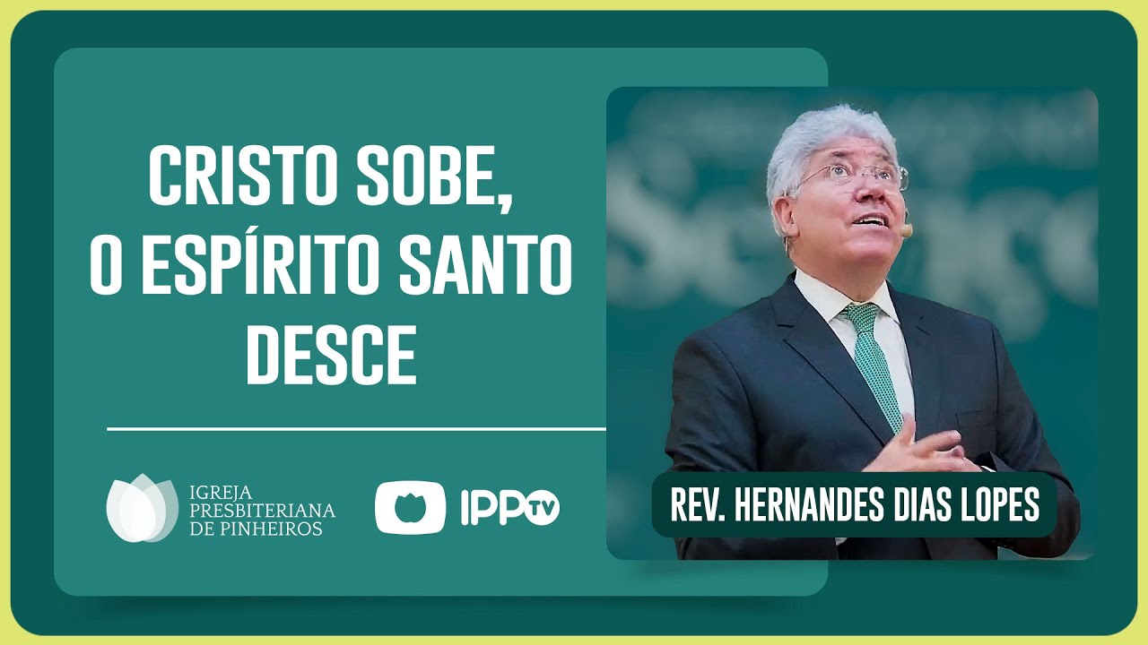A DESCIDA DO ESPÍRITO SANTO | Rev. Hernandes Dias Lopes | IPP