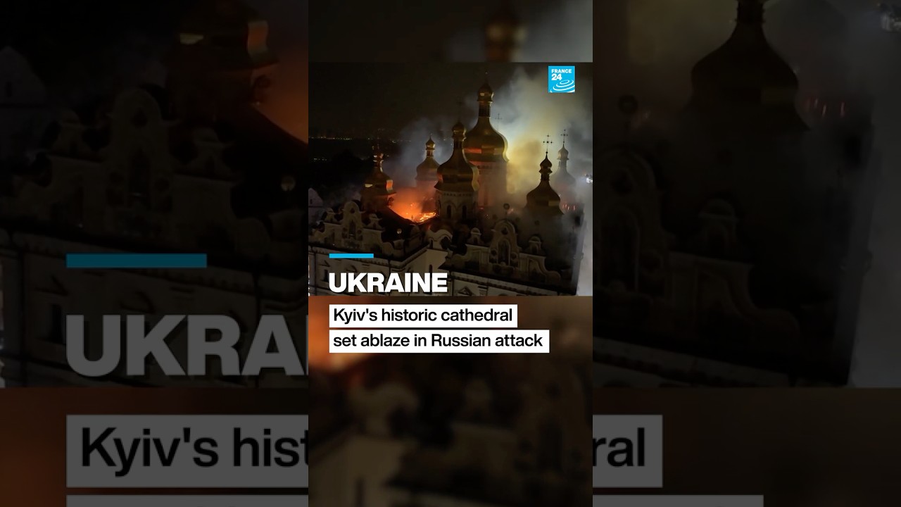 Ukraine: Kyiv's historic cathedral set ablaze in Russian attack &bull; FRANCE 24 English