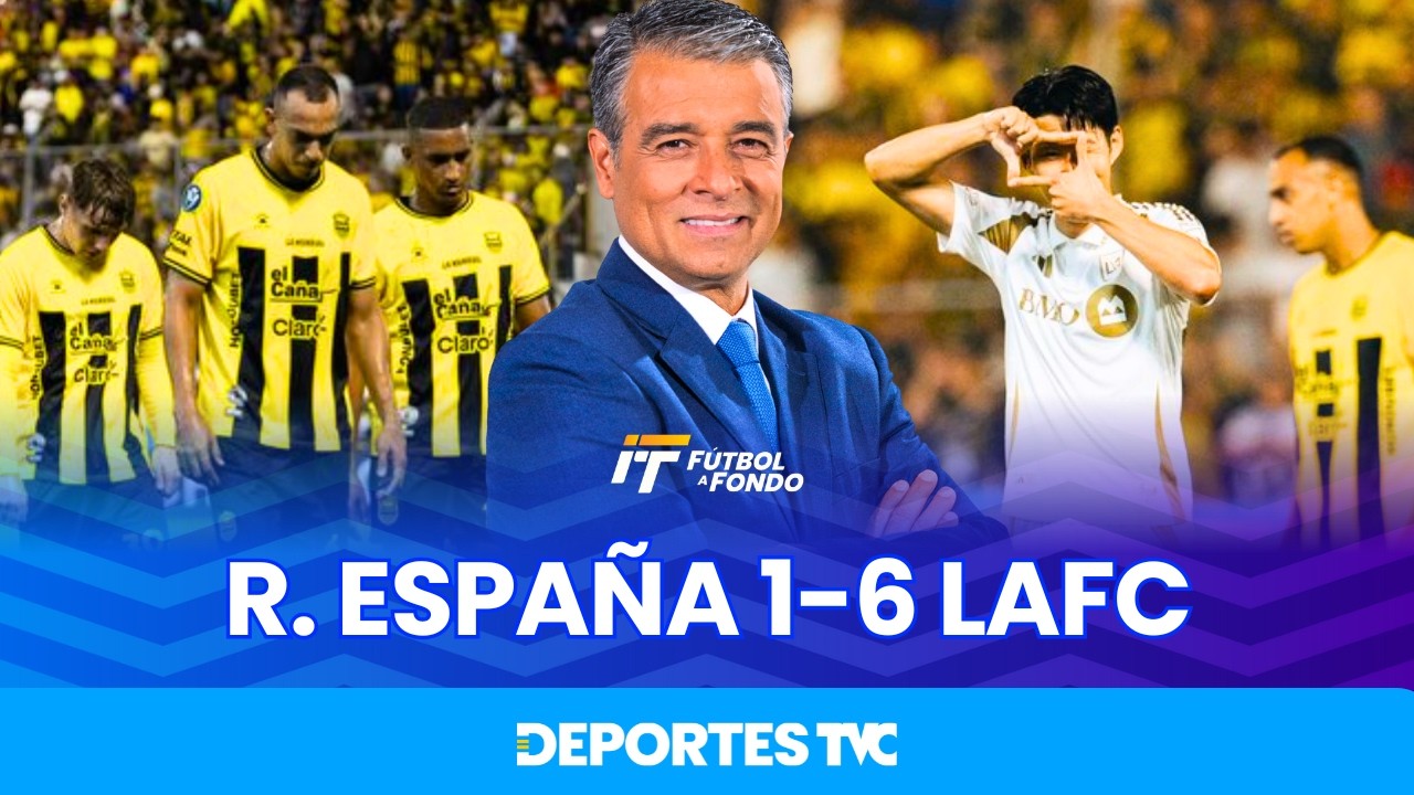 Real España 1-6 LAFC | ¿Qué necesitamos para competir ante la MLS y la Liga MX? | Fútbol a Fondo