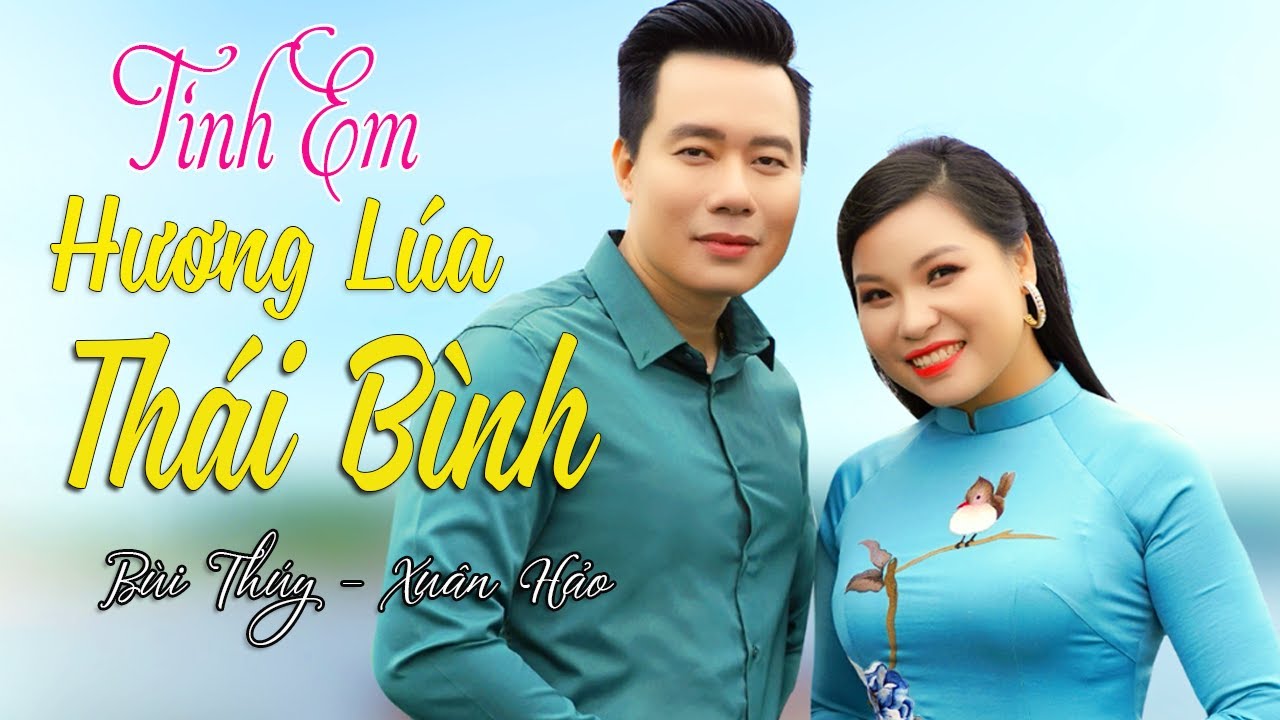 Tình Em Hương Lúa Thái Bình - Bùi Thúy ft Xuân Hảo | Ca Khúc Hay Nhất Quê Lúa Thái Bình [MV]