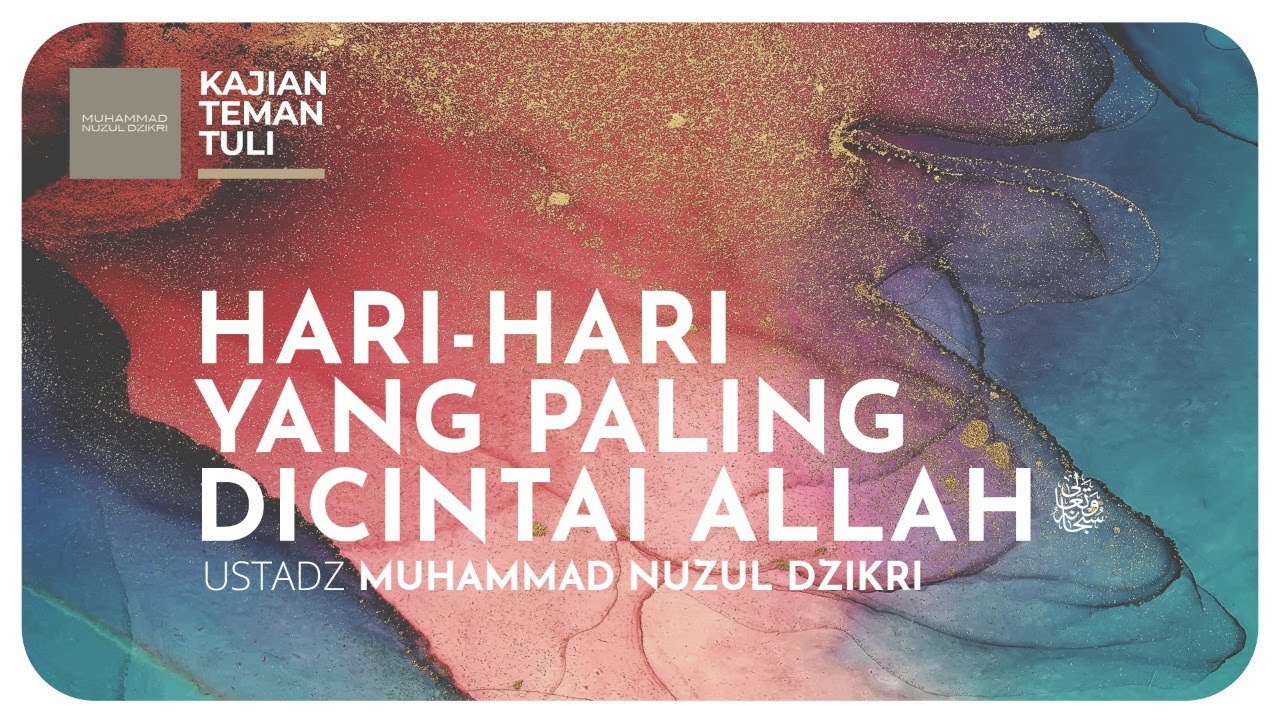 04. HARI-HARI YANG PALING DICINTAI ALLAH | Kajian Teman Tuli