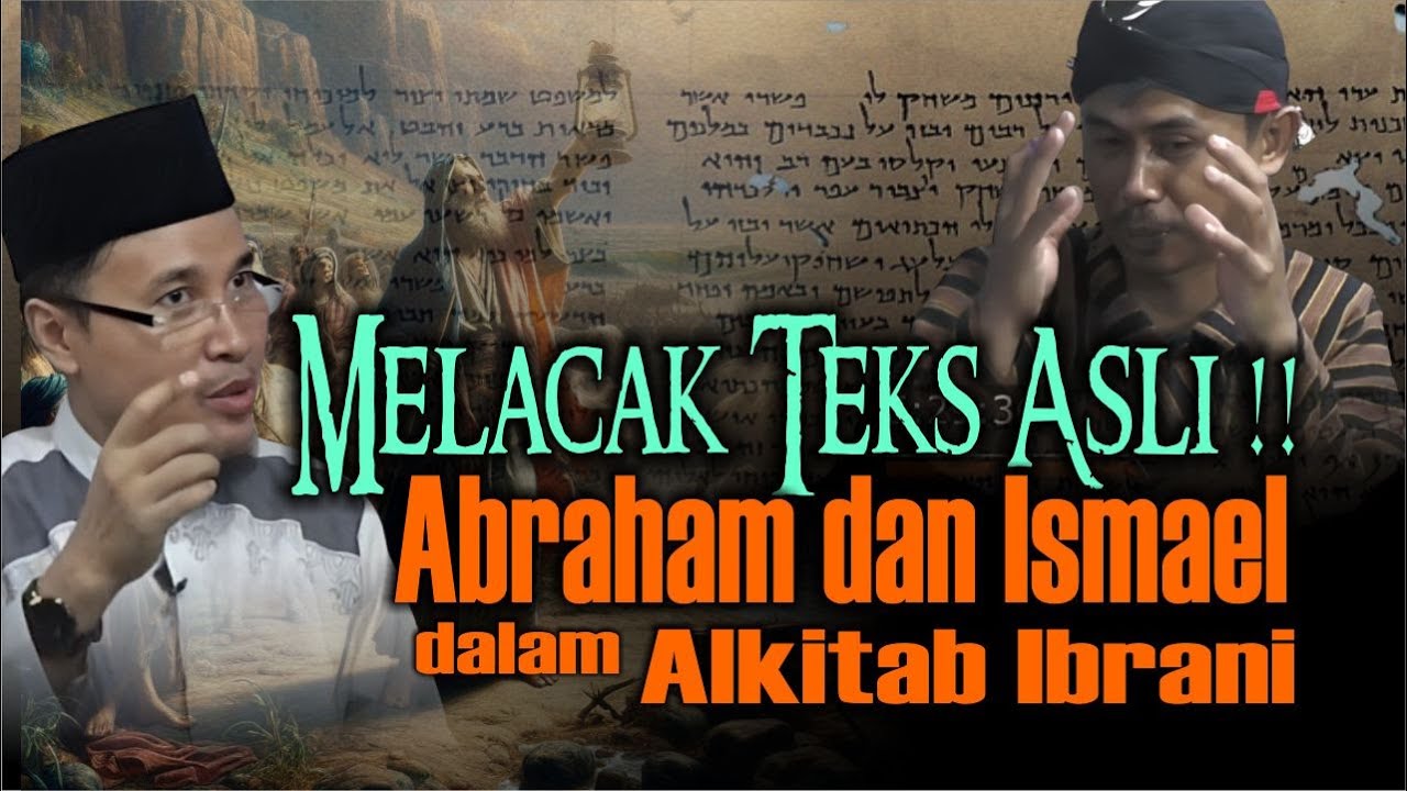 Melacak Teks Asli !! || Abraham dan Ismael dalam Alkitab Ibrani