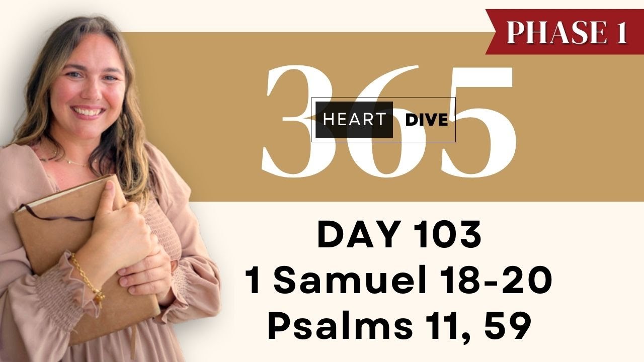 Day 103 1 Sam. 18-20; Ps. 11, 59 | Daily One Year Bible Study | Audio Bible Reading with Commentary