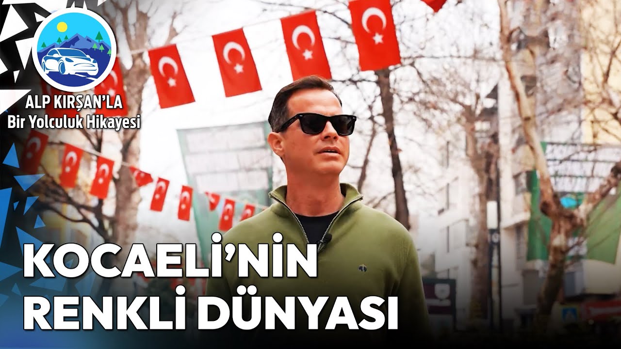 Tarihle Modernin Kesiştiği Şehir: Kocaeli | Alp Kırşan'la Bir Yolculuk Hikayesi