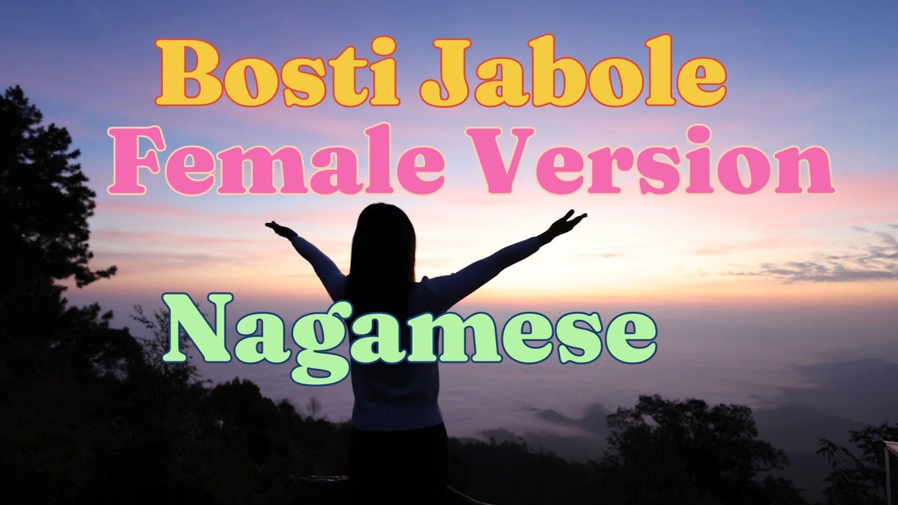 Female Version Bosti Jabole (Nagamese)