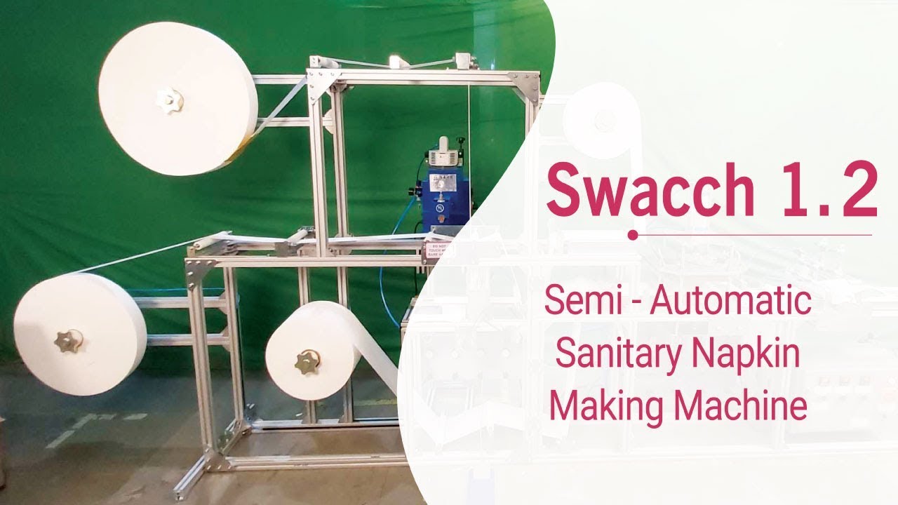 SWACHH 1.2 - Semi Automatic Sanitary Pad Making Machine
