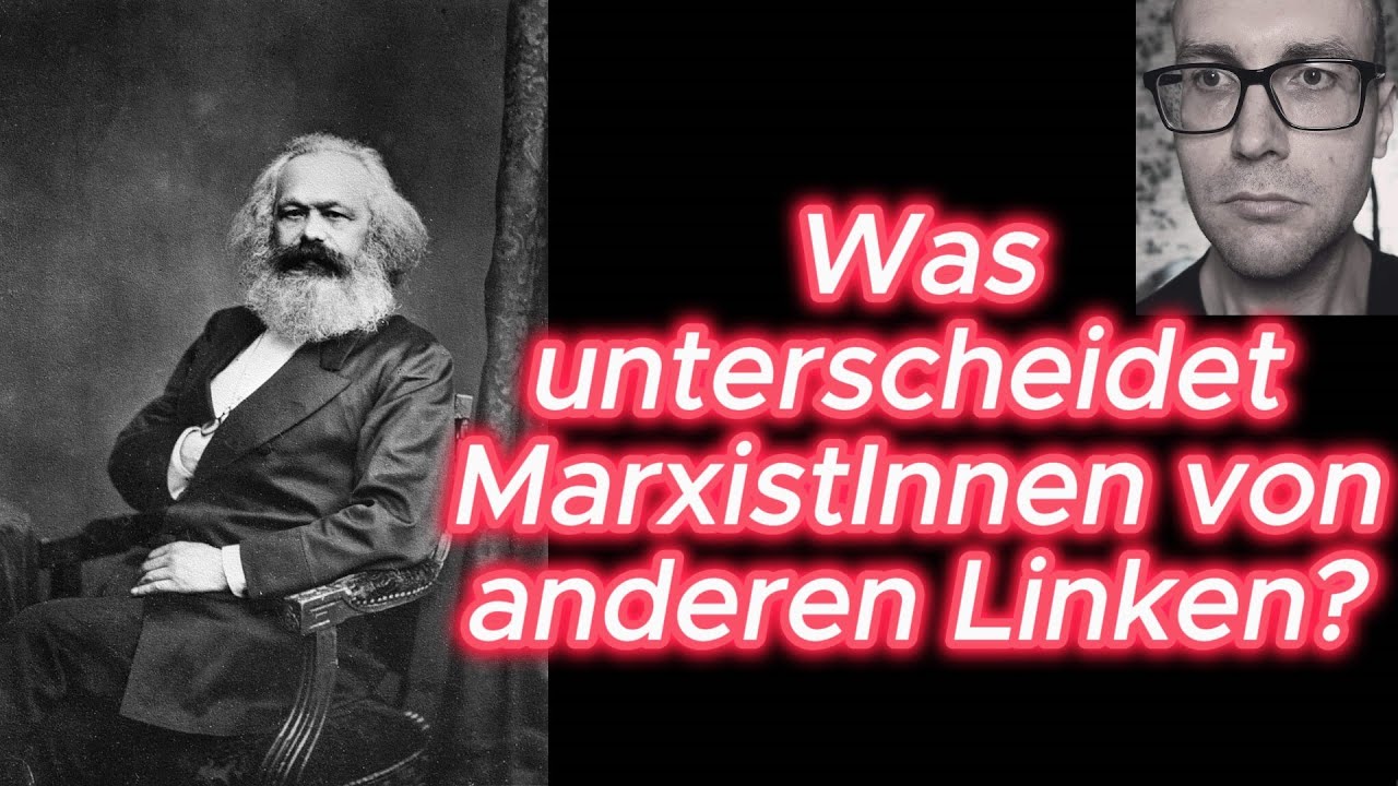 Was unterscheidet MarxistInnen von anderen Linken?