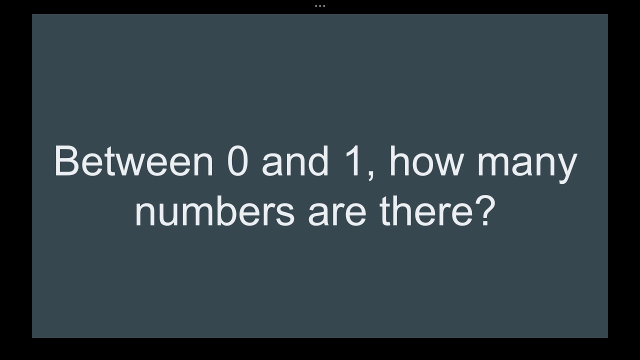 Between 0 and 1 how many numbers are there?
