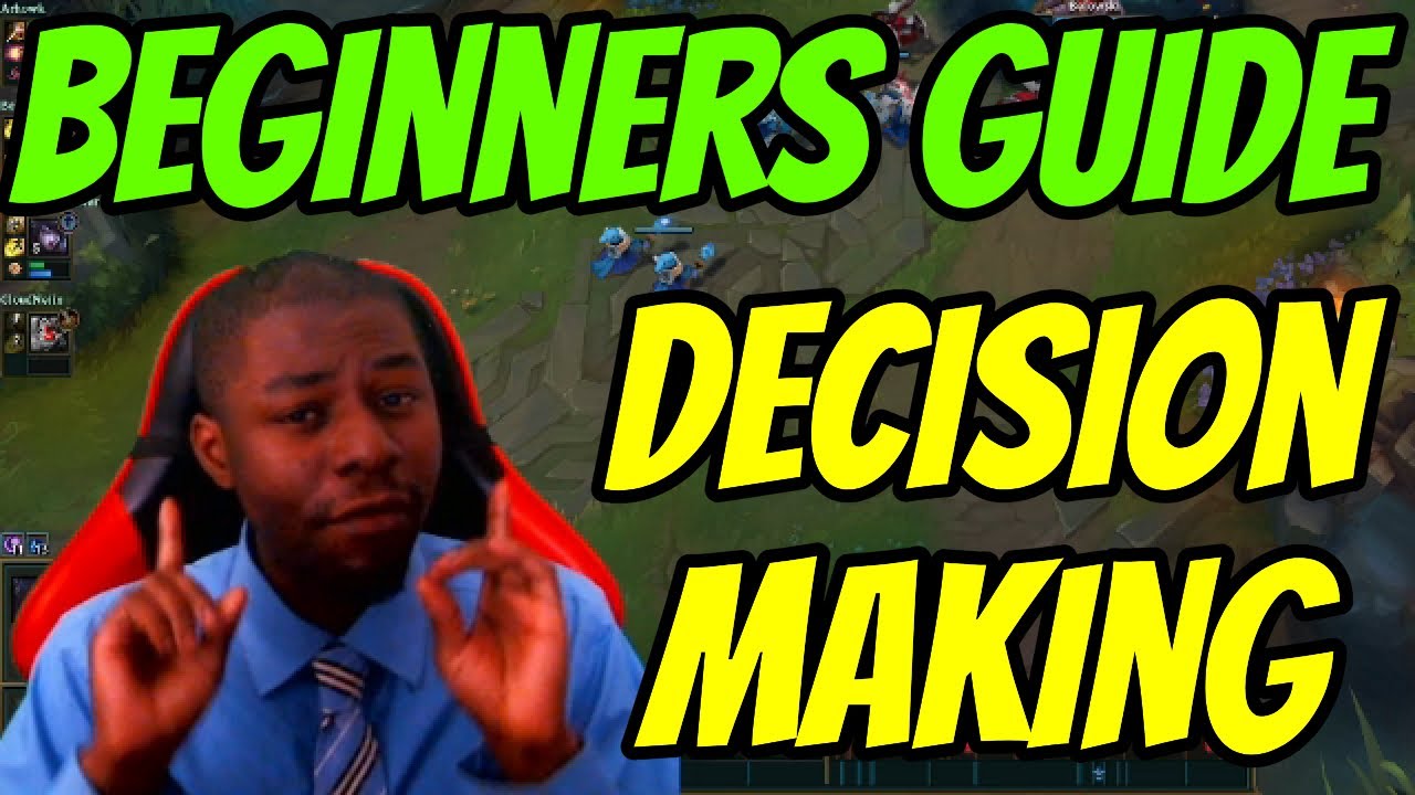How To Improve Decision Making In League Of Legends