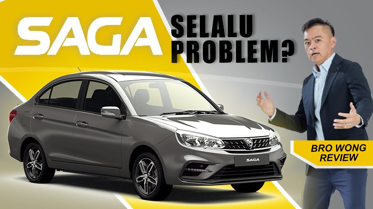 PROTON SAGA BRO WONG REVIEW :  SEDAN BAJET BANYAK PROBLEM?