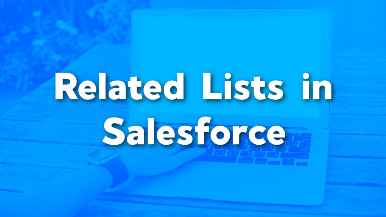 Related Lists in Salesforce | What are Related Lists? | How to Create a Related List