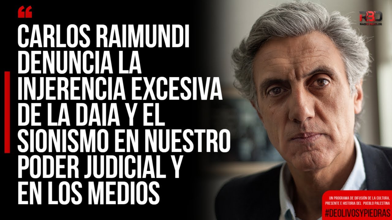 Carlos Raimundi denuncia la injerencia excesiva de la DAIA y el sionismo en nuestro poder Judicial