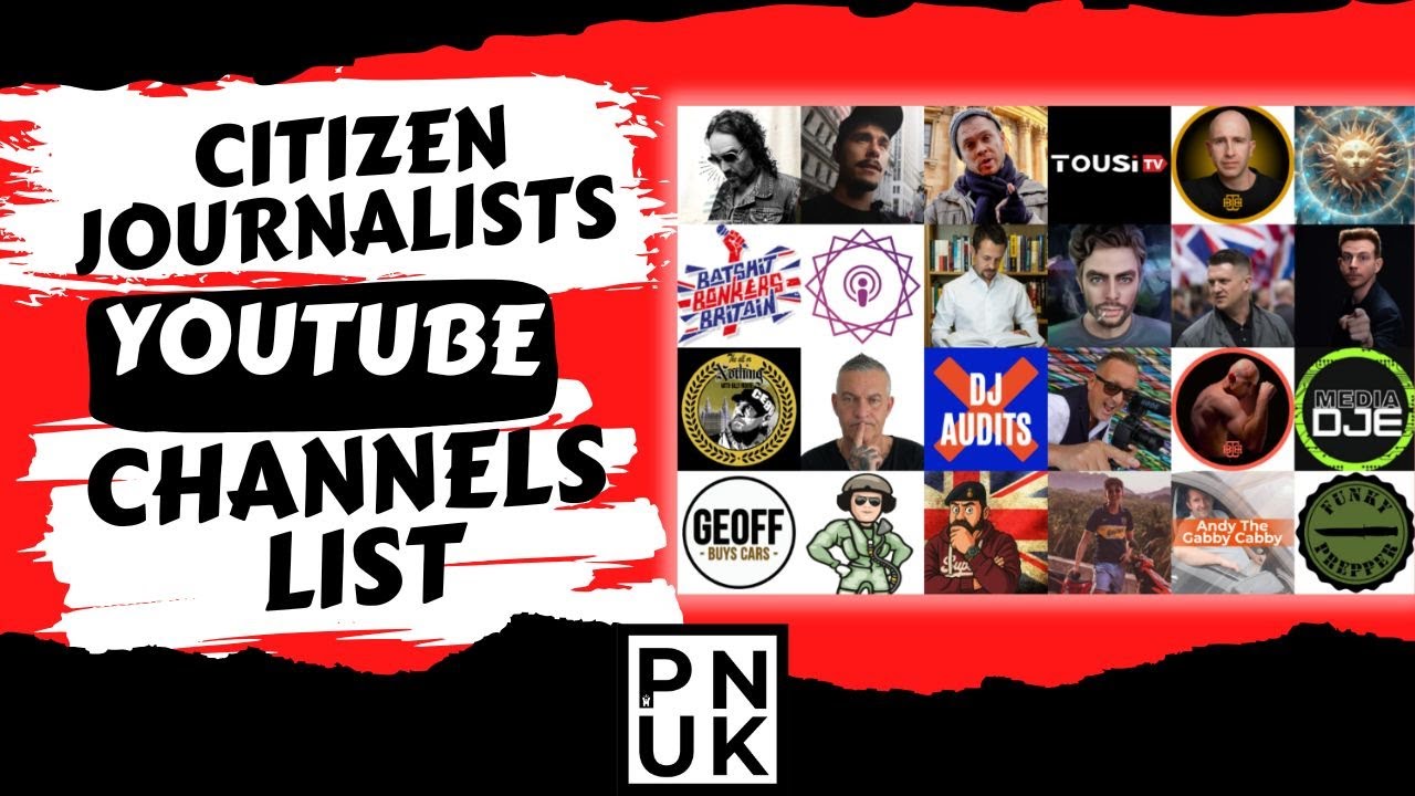 The Rise In UK YouTube Citizen Journalists A LIst And Stats -  Add Your Channel