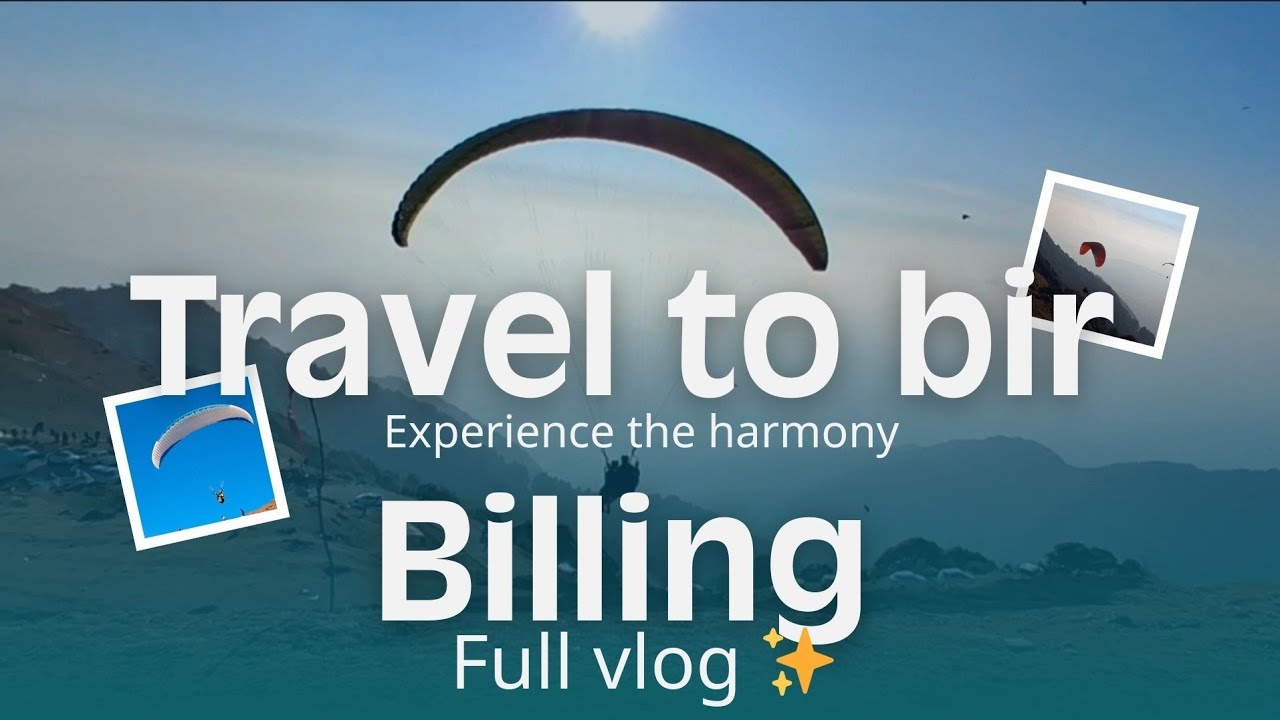 Travel to bir billing full vlog / watch and enjoy hicking mountains , paragliding,  travel and snow 