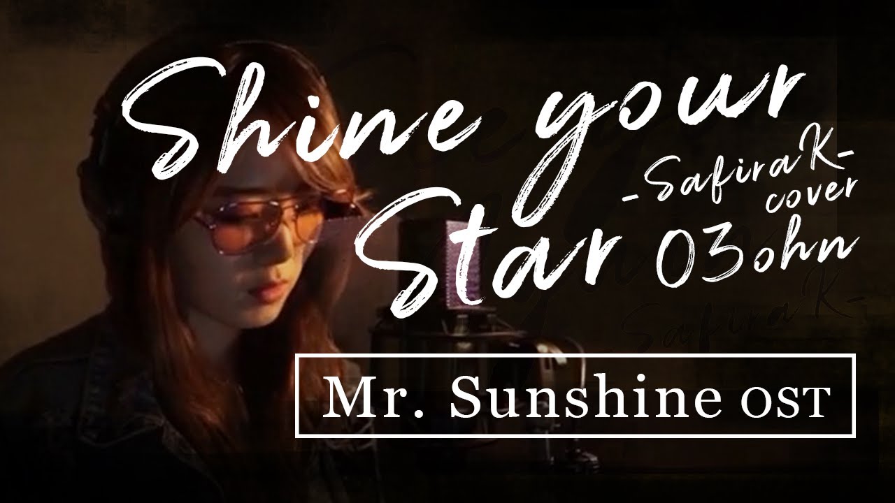 [Mr. Sunshine 미스터 션샤인 OST] Shine Your Star- O3ohn/ Safira K Cover