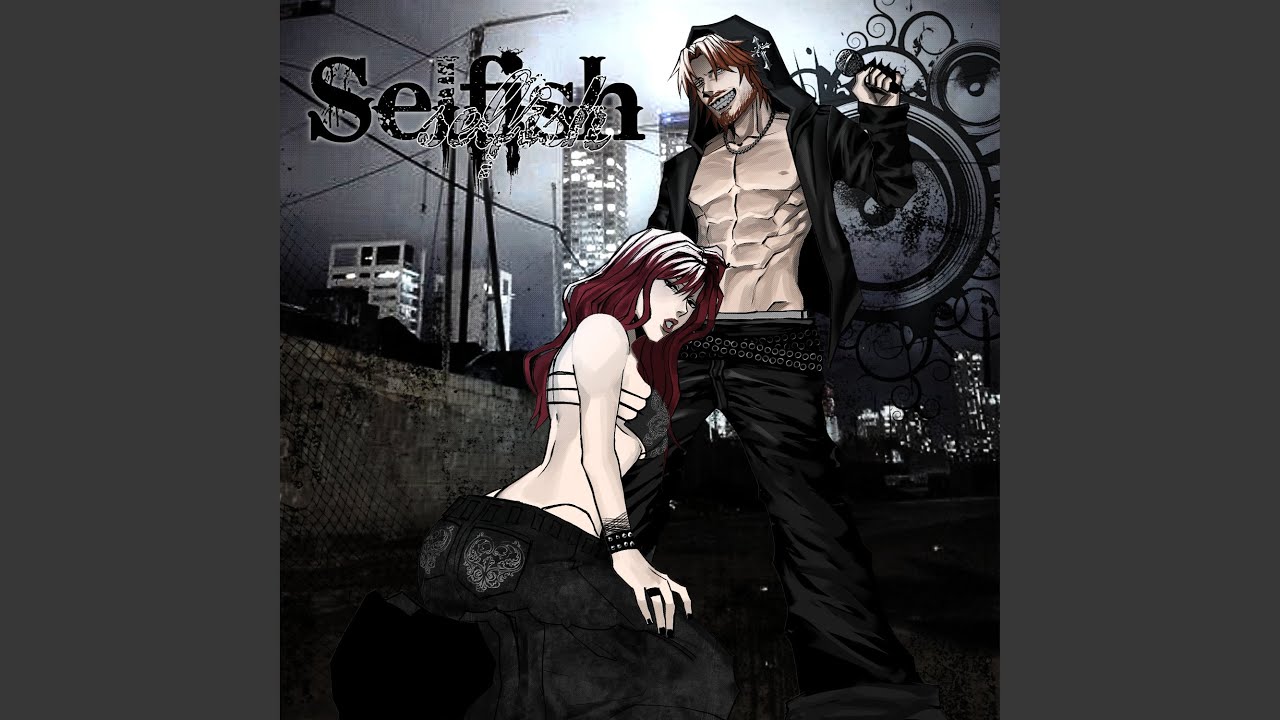 SELFISH!