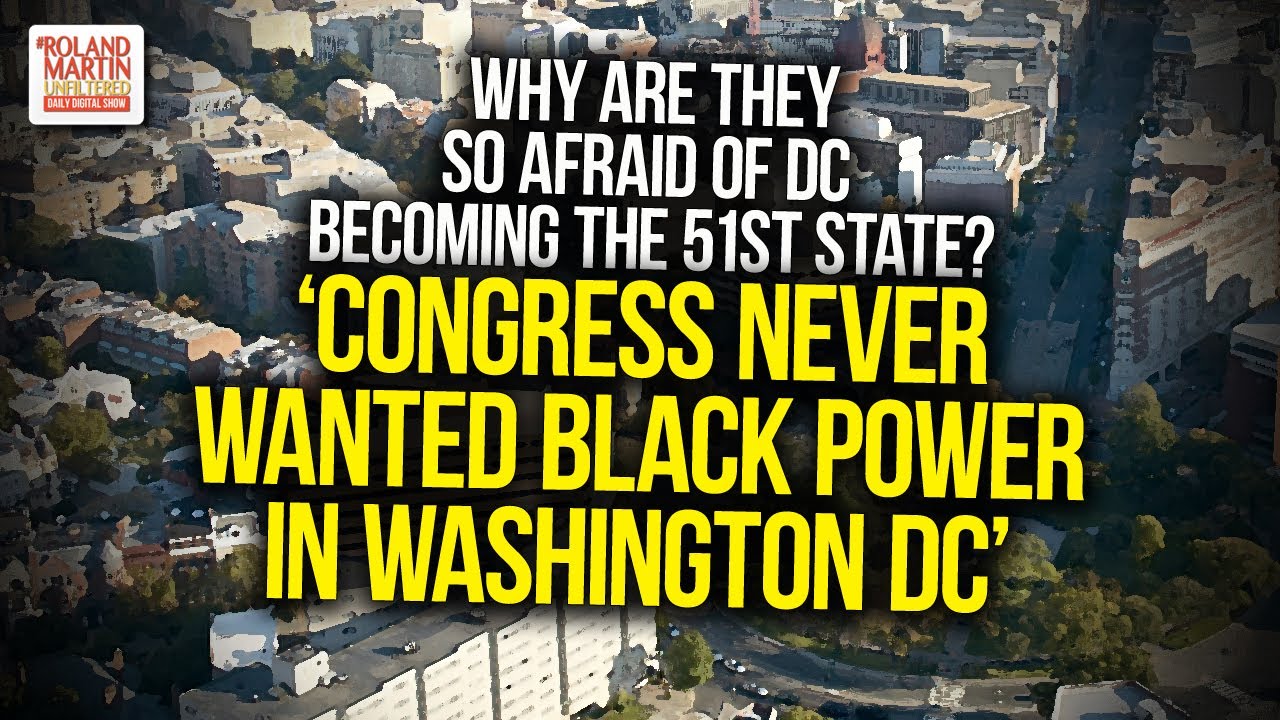 Congress Never Wanted Black Power In Washington DC. Many Repubs Are Afraid Of DC Becoming 51st State